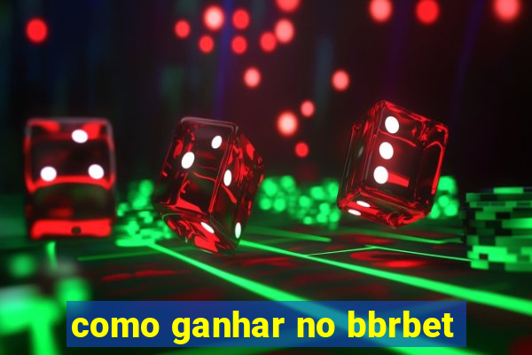 como ganhar no bbrbet